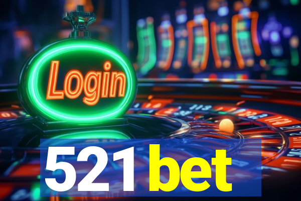 521 bet